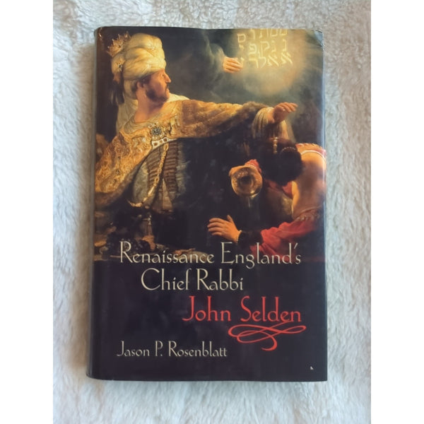 Renaissance England's Chief Rabbi John Selden Judaism Oxford HC DJ Rosenblatt