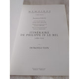 Itineraire De Philippe Iv Le Bel 1285-1314 Elisabeth Lalou Memoires Tome XXXVII