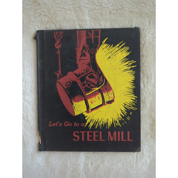 Vth Let's Go to a Steel Mill by Erma Green Hardcover 1961 1st Ed Ex Library