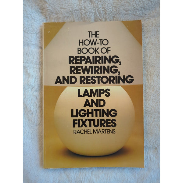How to Book of Repairing Rewiring and Restoring Lamps Lighting SC Vtg Martens