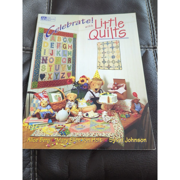 Celebrate! with Little Quilts by Mary E. Von Holt; Alice Berg; Sylvia Johnson