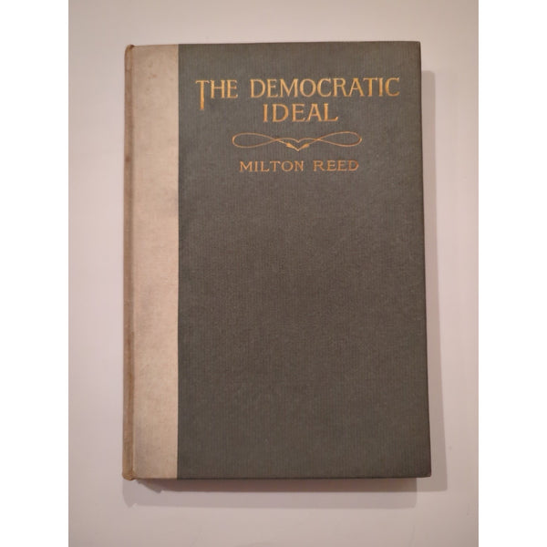 The Democratic Ideal Milton Reed First Edition HC 1907 Inscribed By Author