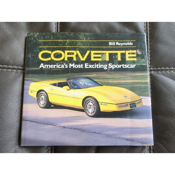 Corvette : America's Most Exciting Sportscar by Bill Reynolds - Published 1993