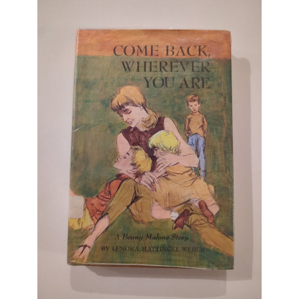 COME BACK, WHEREVER YOU ARE By Lenora Mattingly Weber 1969 First Edition HC DJ