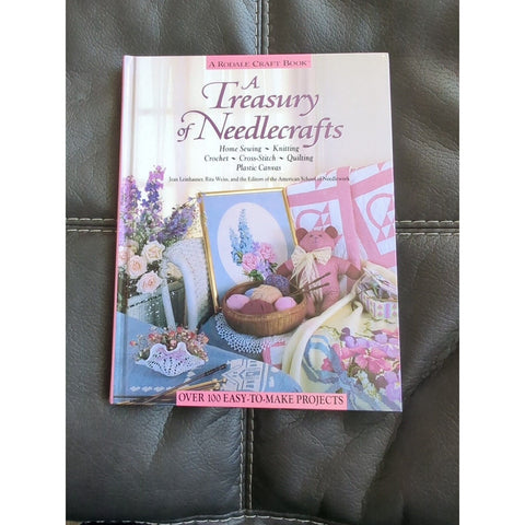 A Treasury of Needlecrafts : Home Sewing, Knitting, Crochet, Cross-Stitch Rodale