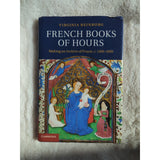 Virginia Reinburg French Book of Hours Making an Archive of Prayer HC DJ 2012