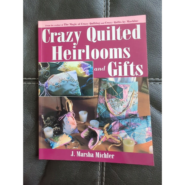 Crazy Quilted Heirlooms and Gifts by Michler, J. Marsha Softcover Quilting Book