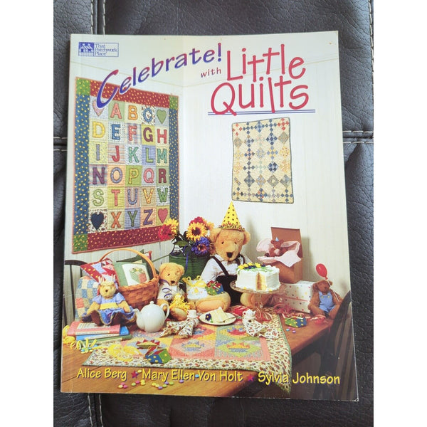 Celebrate! with Little Quilts by Mary E. Von Holt; Alice Berg; Sylvia Johnson