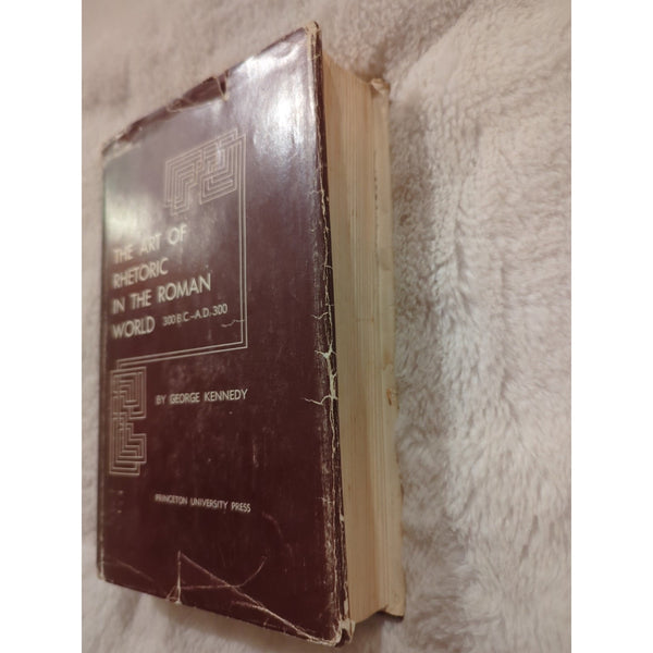 The Art of Rhetoric in the Roman World 300 B.C.-A.D. 300 George Kennedy HC DJ