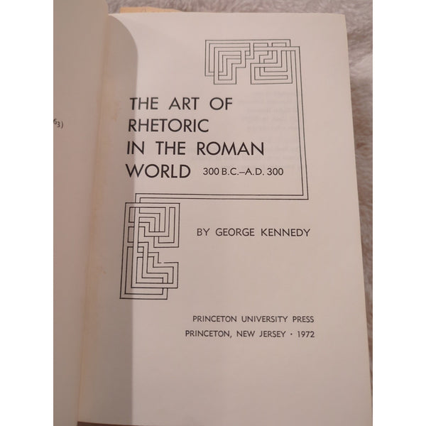 The Art of Rhetoric in the Roman World 300 B.C.-A.D. 300 George Kennedy HC DJ