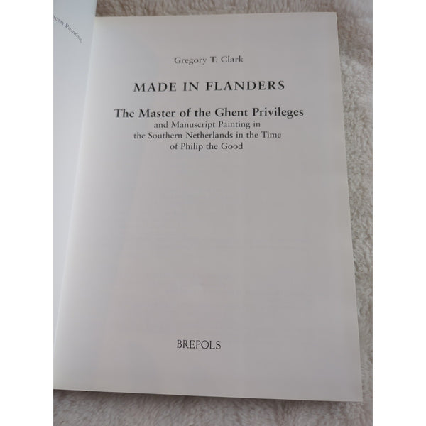 Made in Flanders: The Master of the Ghent Privileges and Manuscript Painting HC