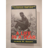 A LIFE IN A YEAR THE AMERICAN INFANTRYMAN IN VIETNAM  James R. Ebert HC DJ Sign