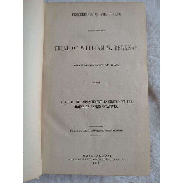 Trial Of William W Belknap Proceedings Of The Senate Articles Of Impeachment HC