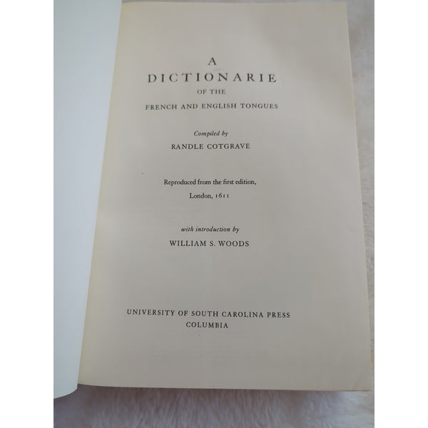 DICTIONARIE OF THE FRENCH AND ENGLISH TONGUES R. Cotgrave William S. Woods HC DJ