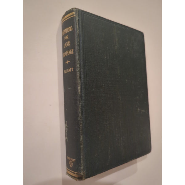 Engineering For Land Drainage A Manual For Laying Out Charles Elliott 1912 HC