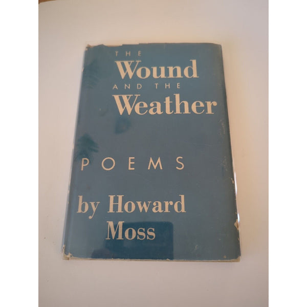 THE WOUND AND THE WEATHER  1st Edition Howard Moss 1st Printing HC DJ 1946