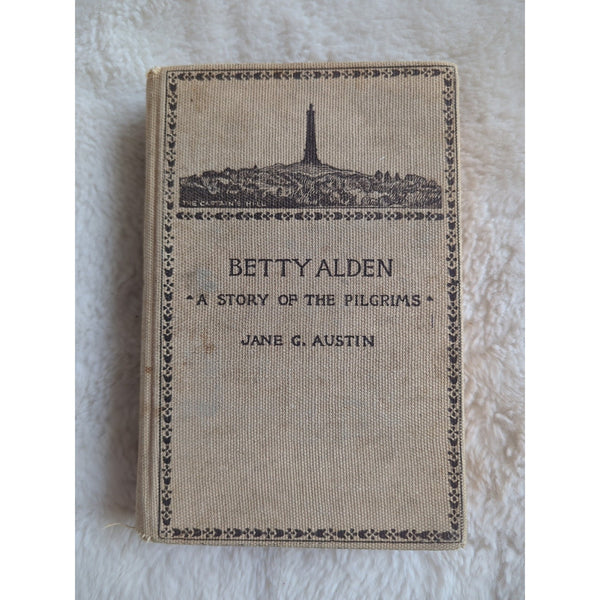 BETTY ALDEN Story Pilgrims 1891 HC Vtg 1ST EDITION 1st Printing BY JANE G AUSTIN