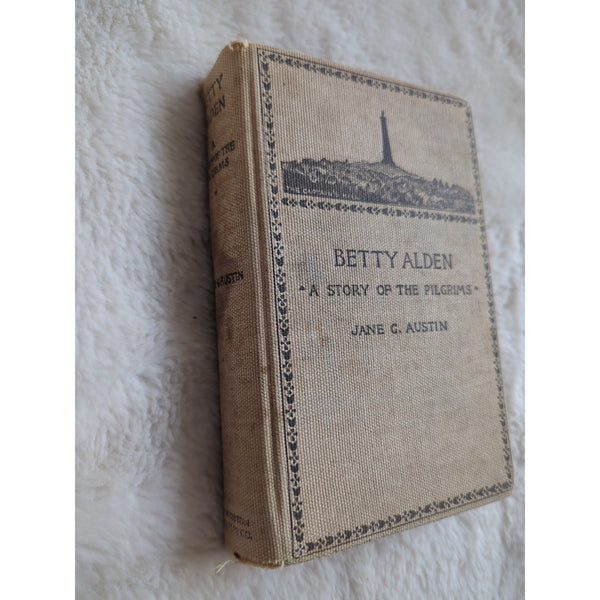 BETTY ALDEN Story Pilgrims 1891 HC Vtg 1ST EDITION 1st Printing BY JANE G AUSTIN