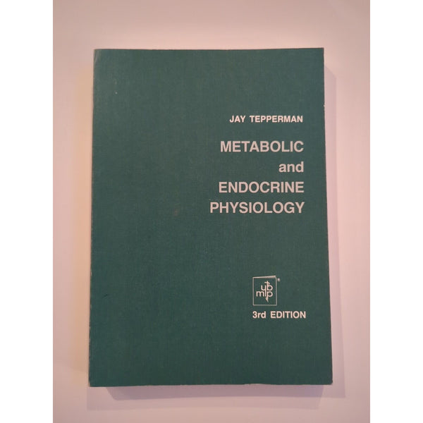METABOLIC AND ENDOCRINE PHYSIOLOGY AN INTRODUCTORY TEXT JAY TEPPERAN 3rd Ed SC