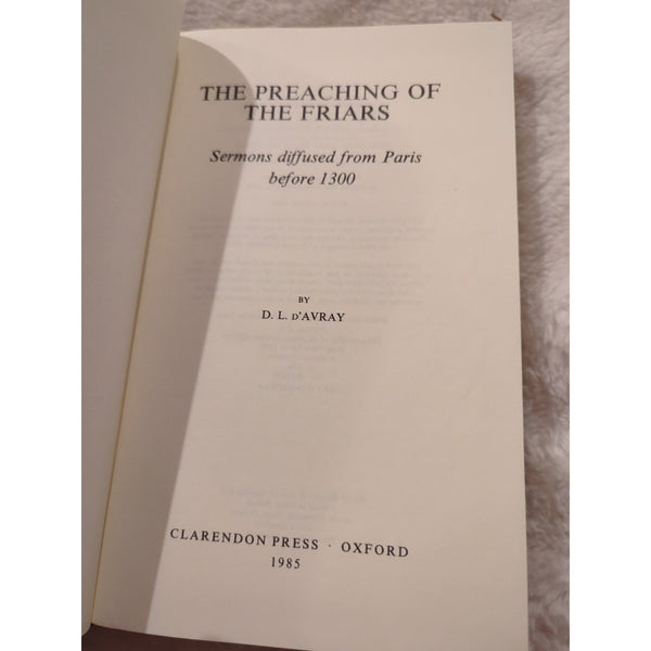 The Preaching of the Friars Sermons Diffused from Paris Before 1300 D'Avray HC