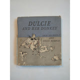1944 HC Vtg DULCIE And Her Donkey First Ed Jack Bechdolt Decie Merwin Rough Cond