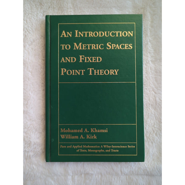 An Introduction to Metric Spaces and Fixed Point Theory Mohamed A. Khamsi HC