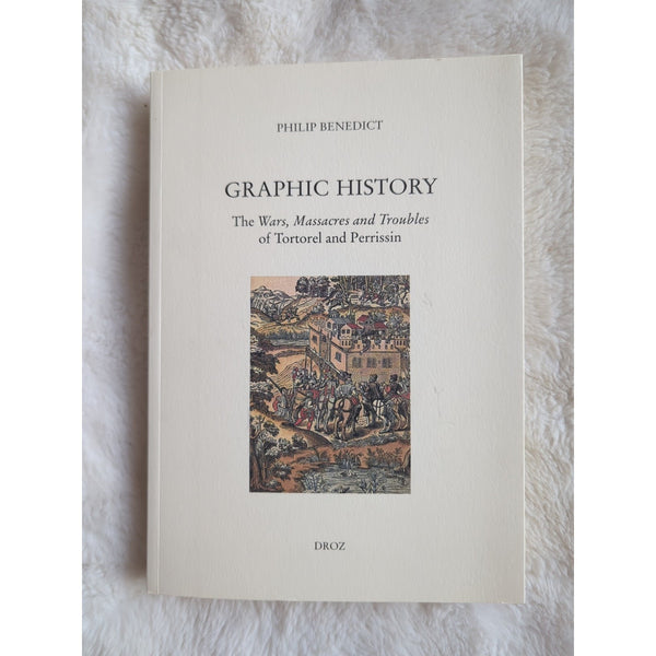 Graphic History The Wars Massacres And Troubles Philip Benedict Droz 2007 SC