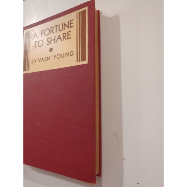 A Fortune To Share by Vash Young 1931 First Edition Hardcover Bobbs Merrill