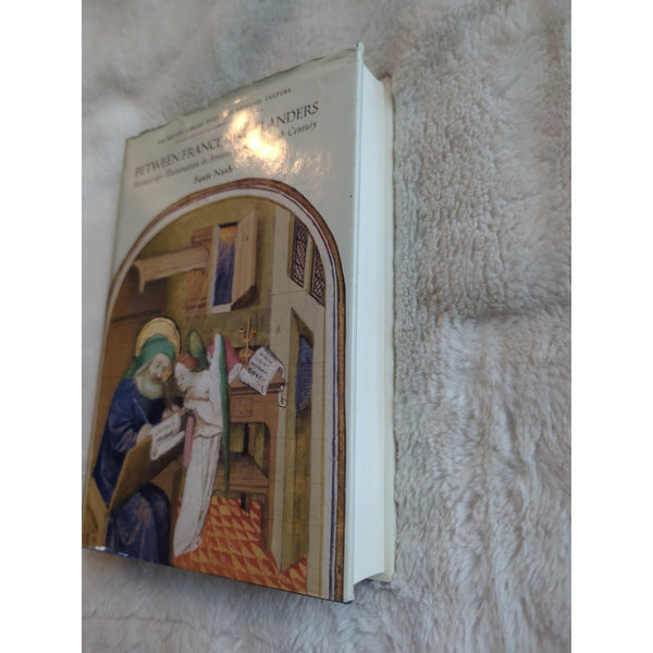 Between France and Flanders Manuscript Illumination Amien Susie Nash HC DJ 1999