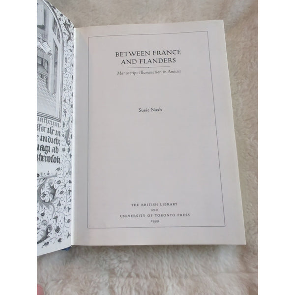Between France and Flanders Manuscript Illumination Amien Susie Nash HC DJ 1999