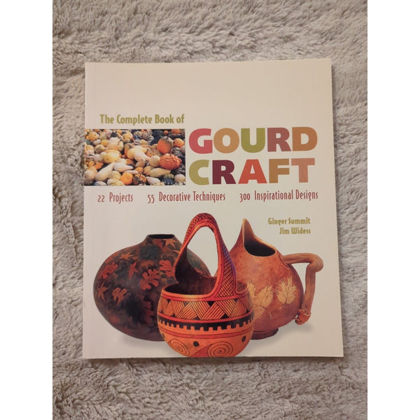 The Complete Book of GOURD CRAFT 22 Projects 55 Decorative Techniques 1996 SC