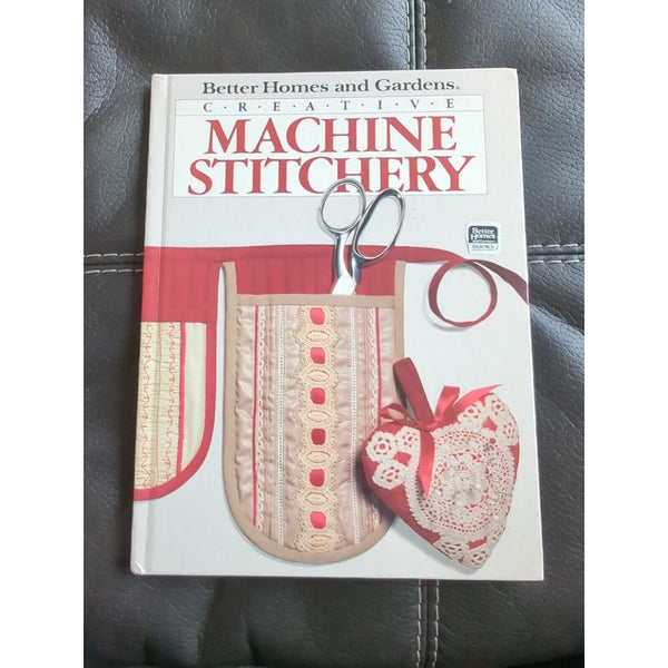 Better Homes and Gardens Creative Machine Stitchery 1985 Hardcover Gerald Knox