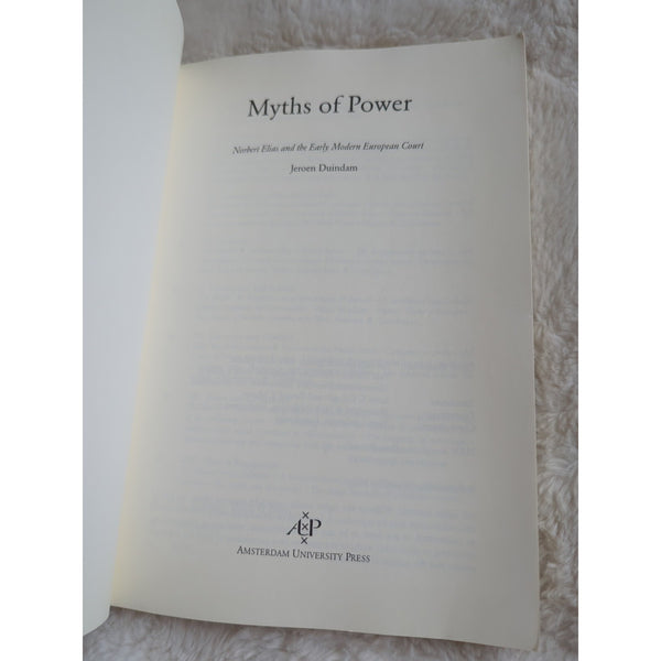 Myths of Power Norbert Elias and the Early-modern European Court Duindam, Jeroen