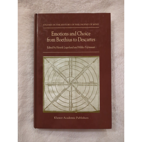 Emotions And Choice From Boethius To Descartes Henrik Lagerland Mikko Yrjonsuuri