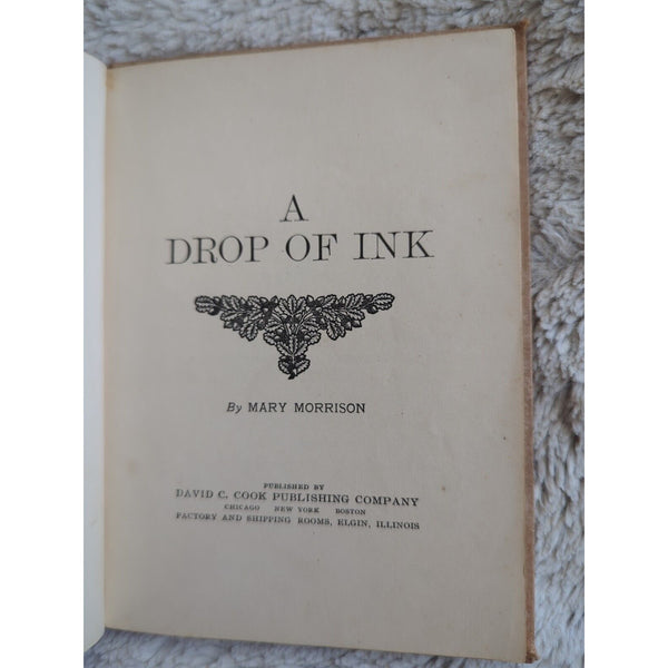 A Drop of Ink by Mary Morrison HC Vtg 1905 published by David C. Cook