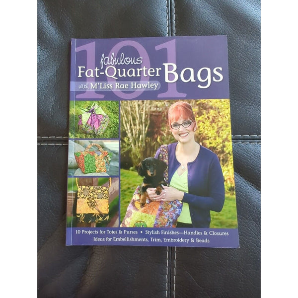 101 Fabulous Fat-Quarter Bags 10 Projects for Totes and Purses Book Rae Hawley