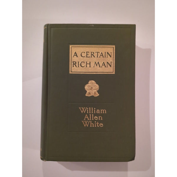 A Certain Rich Man by William Allen White 1909  Macmillan Co. Hardcover Antique