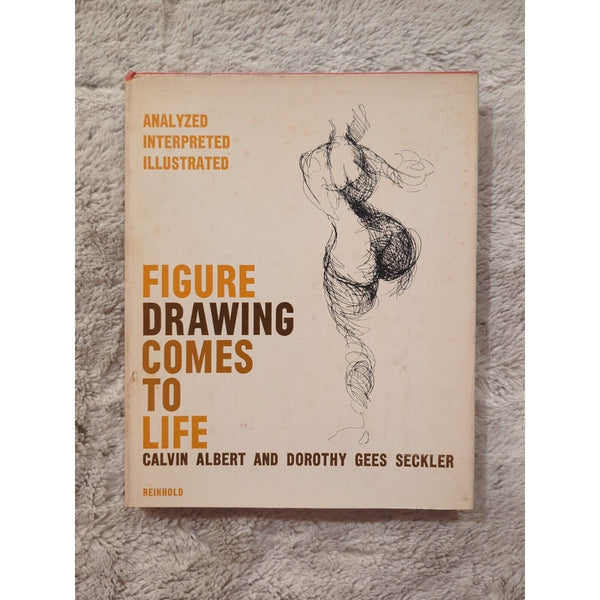 Figure Drawing Comes to Life Calvin Albert Dorothy Gees Seckler HC DJ VTG 1965