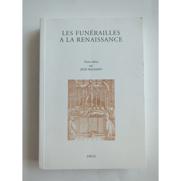 Les Funerailles A La Renaissance Jean Balsamo Droz 2002 SC Vtg