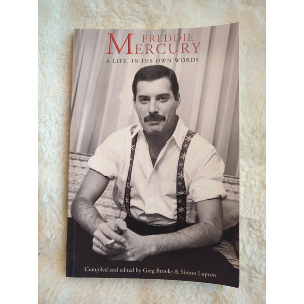 Freddie Mercury A Life In His Own Words By Freddie Mercury Greg Brooks SC 2019