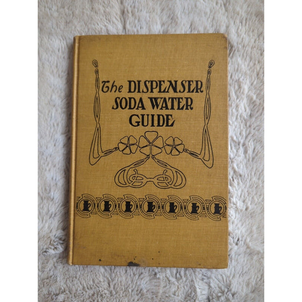 The Soda Fountain The Dispenser Soda Water Guide Second Edition 1909 HC Haynes