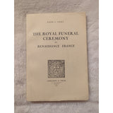 The Royal Funeral Ceremony In Renaissance France Giesey Signed Droz 1960 SC
