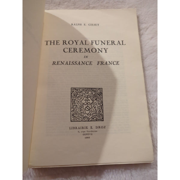 The Royal Funeral Ceremony In Renaissance France Giesey Signed Droz 1960 SC