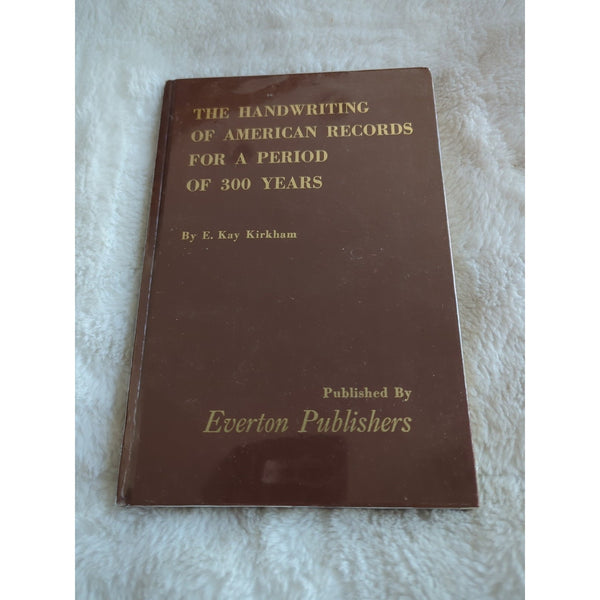 The Handwriting of American Records For a Period of 300 Years  Kay Kirkham 1981