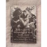 RUBENS AND THE ARCHAEOLOGY OF MYTH 1610-1620 Aneta Georgievska Shine HC DJ 2009