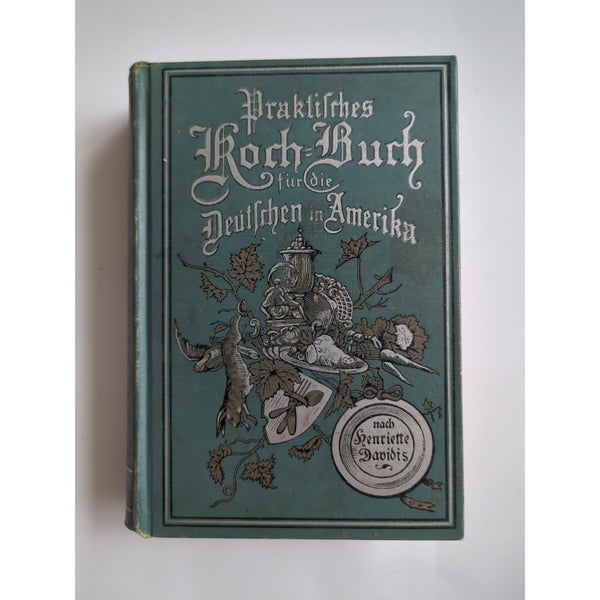1879 German Cookbook Koch Buch fur die Deutschen in Amerika by Henriette Davidis