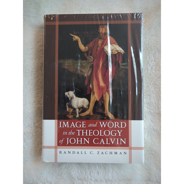 Image And Word in the Theology of John Calvin Randall C. Zachman HC DJ Sealed