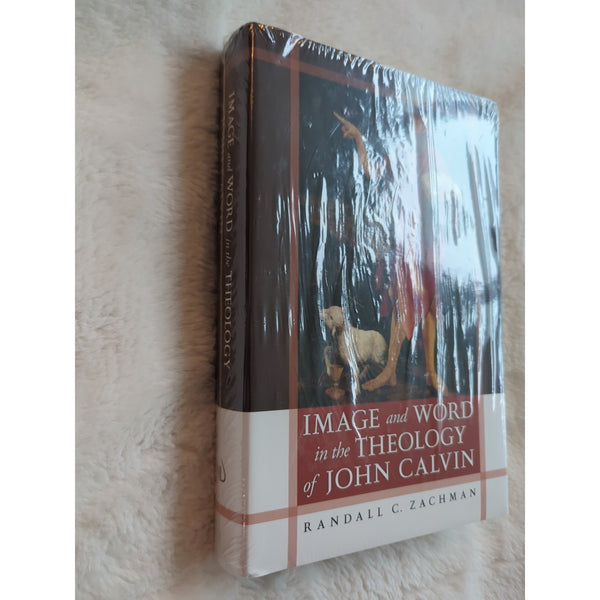 Image And Word in the Theology of John Calvin Randall C. Zachman HC DJ Sealed