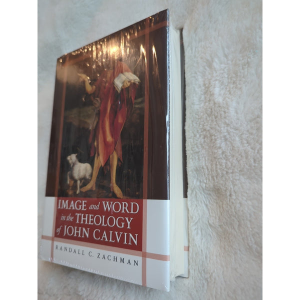 Image And Word in the Theology of John Calvin Randall C. Zachman HC DJ Sealed