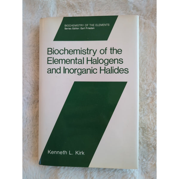 Biochemistry of the Elemental Halogens and Inorganic Halides Kenneth L Kirk HC